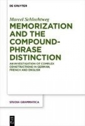 Memorization and the Compound-Phrase Distinction - An Investigation of Complex Constructions in German, French and English