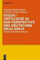Sozialontologie in der Perspektive des deutschen Idealismus - Ansätze, Rezeptionen, Probleme