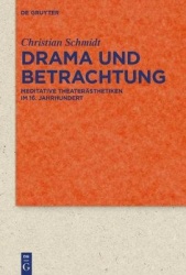 Drama und Betrachtung - Meditative Theaterästhetiken im 16. Jahrhundert