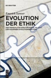 Evolution der Ethik - Der menschliche Sinn für Moral im Licht der modernen Evolutionsbiologie