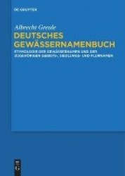 Deutsches Gewässernamenbuch - Etymologie der Gewässernamen und der zugehörigen Gebiets-, Siedlungs- und Flurnamen