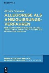 Allegorese als Ambiguierungsverfahren - Eine kognitiv-semantische und diskurstraditionelle Analyse mittelalterlicher romanischer