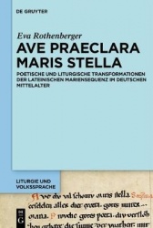 'Ave praeclara maris stella' - Poetische und liturgische Transformationen der Mariensequenz im deutschen Mittelalter