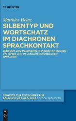 Silbentyp und Wortschatz im diachronen Sprachkontakt - Zentrum und Peripherie in phonotaktischen Systemen und im Lexikon romanis