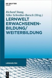 Lernwelt Erwachsenenbildung/Weiterbildung - Entwicklungen, Konzepte Und Perspektiven