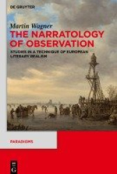 The Narratology of Observation - Studies in a Technique of European Literary Realism