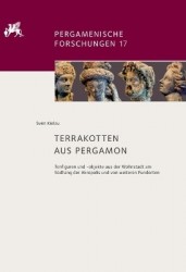 Terrakotten aus Pergamon - Tonfiguren und -objekte aus der Wohnstadt am Südhang der Akropolis und von weiteren Fundorten