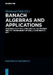 Banach Algebras and Applications - Proceedings of the International Conference held at the University of Oulu, July 3-11, 2017