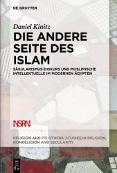 Die andere Seite des Islam - Säkularismus-Diskurs und muslimische Intellektuelle im modernen Ägypten
