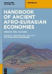 Handbook of Ancient Afro-Eurasian Economies - Volume 3: Frontier-Zone Processes and Transimperial Exchange