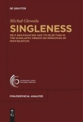 Singleness - Self-Individuation and Its Rejection in the Scholastic Debate on Principles of Individuation