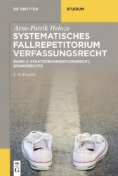 Systematisches Fallrepetitorium Verfassungsrecht - Staatsorganisationsrecht, Grundrechte
