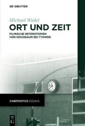 Ort und Zeit - Filmische Heterotopien von Hochbaum bis Tykwer