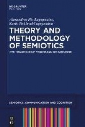 Theory and Methodology of Semiotics - The Tradition of Ferdinand de Saussure