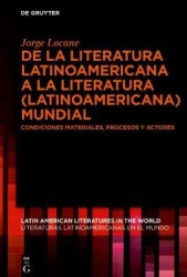De la literatura latinoamericana a la literatura - Condiciones materiales, procesos y actores