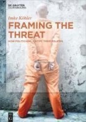 Framing the Threat - How Politicians justify their Policies
