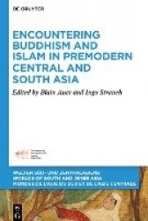Encountering Buddhism and Islam in Premodern Central and South Asia