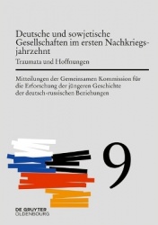 Deutsche Und Sowjetische Gesellschaften Im Ersten Nachkriegsjahrzehnt - Traumata Und Hoffnungen