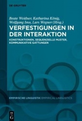 Verfestigungen in der Interaktion - Konstruktionen, sequenzielle Muster, kommunikative Gattungen