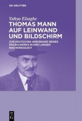Thomas Mann auf Leinwand und Bildschirm - Zur deutschen Aneignung seines Erzählwerks in der langen Nachkriegszeit
