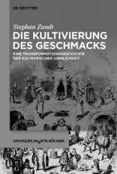 Die Kultivierung Des Geschmacks - Eine Transformationsgeschichte Der Kulinarischen Sinnlichkeit