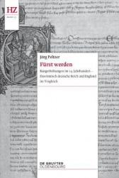 Fürst Werden - Rangerhöhungen Im 14. Jahrhundert - Das Römisch-Deutsche Reich Und England Im Vergleich