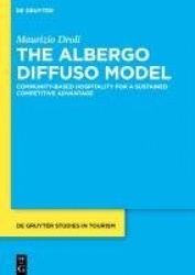 The Albergo Diffuso Model - Community-based hospitality for a sustained competitive advantage
