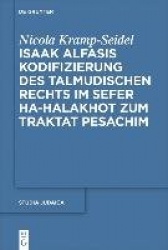 Isaak Alfasis Kodifizierung des talmudischen Rechts im Sefer ha-Halakhot zum Traktat Pesachim