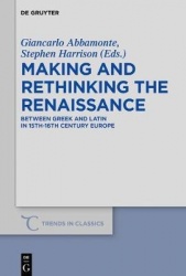 Making and Rethinking the Renaissance - Between Greek and Latin in 15th-16th Century Europe