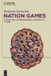 Nation Games - History and Historiographical Imperatives in India