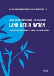 Das Ländliche Japan Zwischen Idylle Und Verfall - Diskurse Um Regionalität, Natur Und Nation