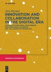 Innovation and Collaboration in the Digital Era - The Role of Emotional Intelligence for Innovation Leadership and Collaborative