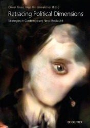 Retracing Political Dimensions - Strategies in Contemporary New Media Art