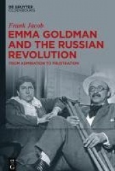 Emma Goldman and the Russian Revolution - From Admiration to Frustration