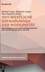 Ost-westliche Erfahrungen der Modernität - Der chinesisch-deutsche Ideenaustausch und die Bewegung des 4. Mai 1919