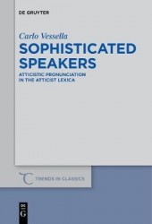 Sophisticated Speakers - Atticistic pronunciation in the Atticist lexica