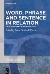 Word, Phrase, and Sentence in Relation - Ancient Grammars and Contexts