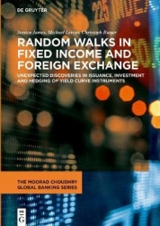 Random Walks in Fixed Income and Foreign Exchange - Unexpected Discoveries in Issuance, Investment and Hedging of Yield Curve In