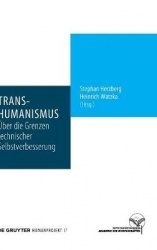 Transhumanismus - Über die Grenzen technischer Selbstverbesserung