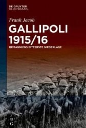 Gallipoli 1915/16 - Britanniens bitterste Niederlage