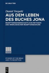 Aus dem Leben des Buches Jona - Rezeptionswissenschaftliche Methodik und innerjüdischer Rezeptionsdiskurs