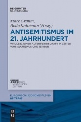 Antisemitismus Im 21. Jahrhundert - Virulenz Einer Alten Feindschaft in Zeiten Von Islamismus Und Terror