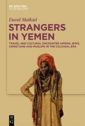 Strangers in Yemen - Travel and Cultural Encounter among Jews, Christians and Muslims in the Colonial Era