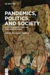 Pandemics, Politics, and Society - Critical Perspectives on the Covid-19 Crisis