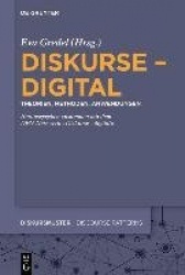 Diskurse - digital - Theorien, Methoden, Anwendungen