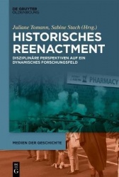 Historisches Reenactment - Disziplinäre Perspektiven Auf Ein Dynamisches Forschungsfeld