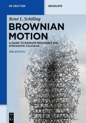Brownian Motion - A Guide to Random Processes and Stochastic Calculus