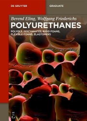 Polyurethanes - Polyols, Isocyanates, Rigid Foams, Flexible Foams, Elastomers
