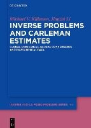 Inverse Problems and Carleman Estimates - Global Uniqueness, Global Convergence and Experimental Data