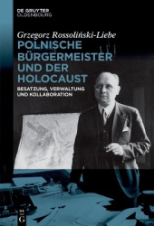 Polnische Bürgermeister Und Der Holocaust - Besatzung, Verwaltung Und Kollaboration